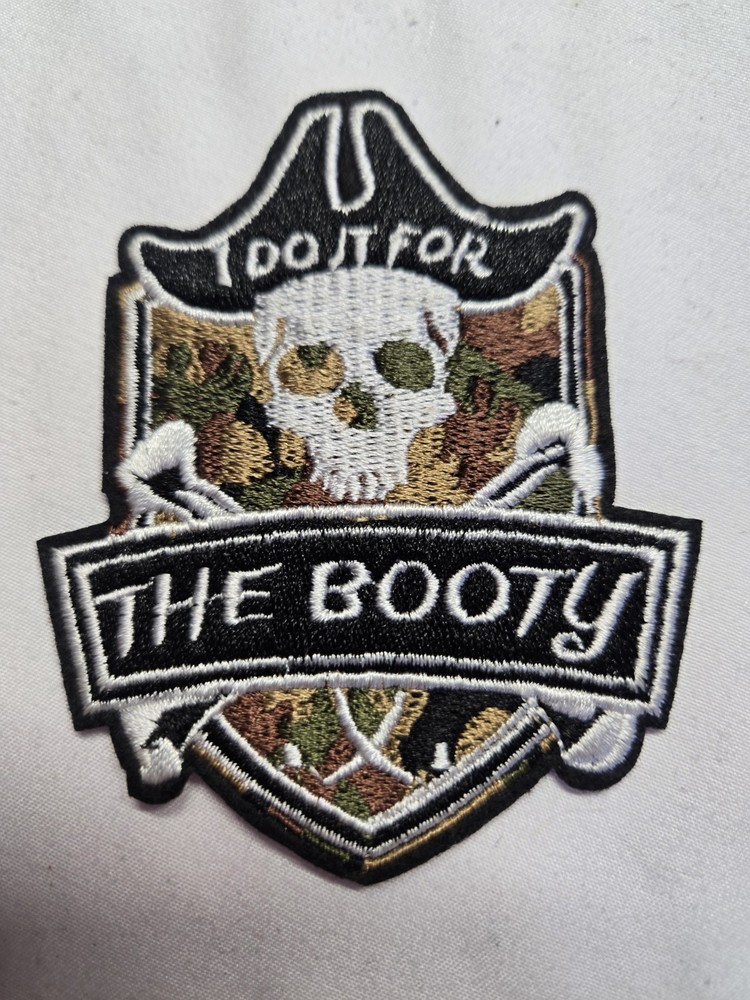 I Do It For The Booty - Embroidered Tactical Morale Patch 3"