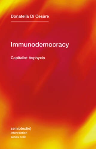 Immunodemocracy: Capitalist Asphyxia (Semiotext(e)  Intervention Series) - GOOD