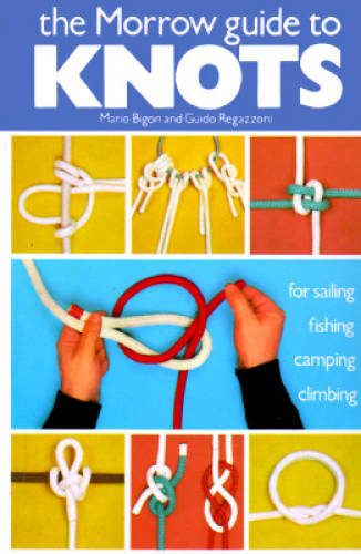 The Morrow Guide to Knots: for Sailing, Fishing, Camping, Climbing - GOOD
