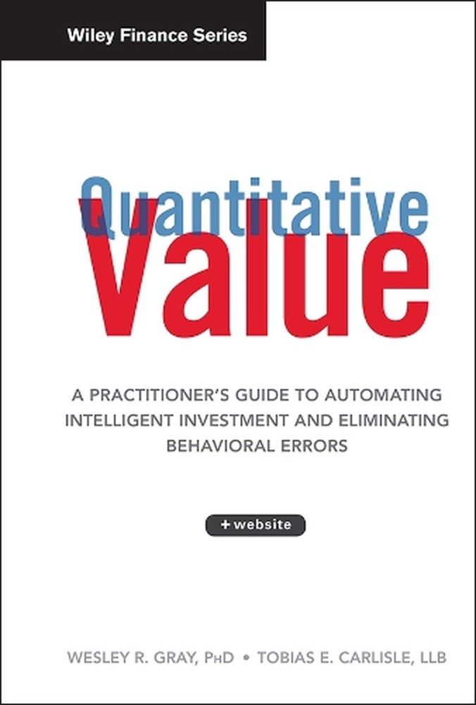 Quantitative Value, + Web Site: A Practitioner's Guide to Automating Intelligent