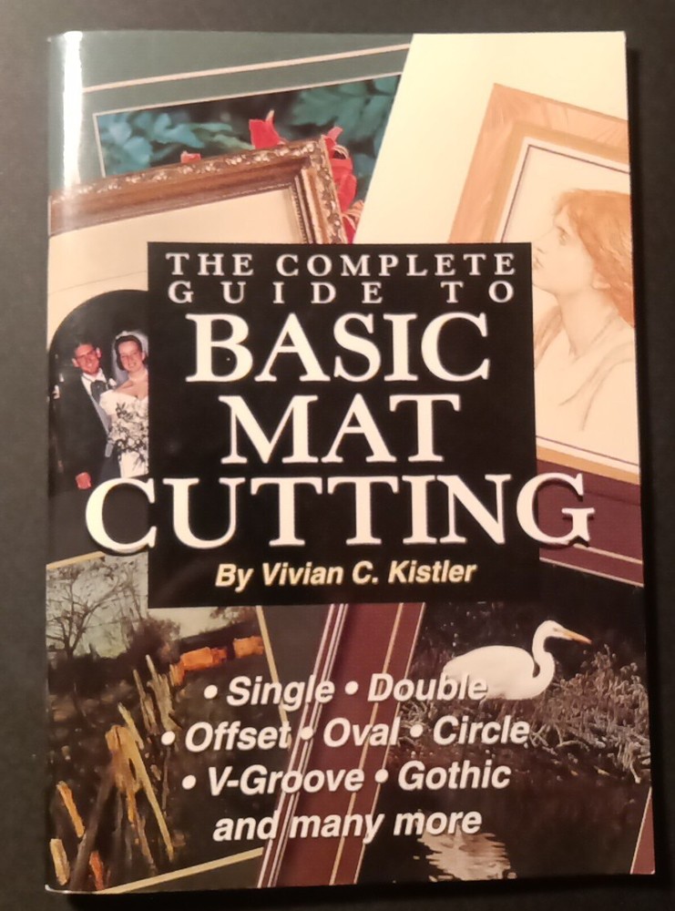 The Complete Guide to basic Mat Cutting Vivian C. Kistler