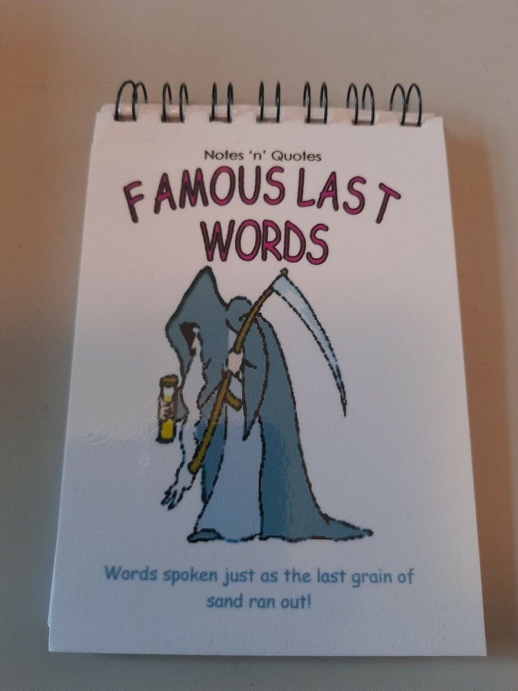 Notes 'N' Quotes Famous Last Words