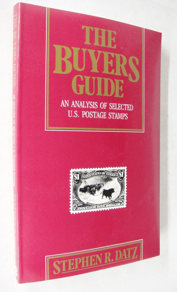 Buyers Guide An Analysis of Selected US Postage Stamps Stephen Datz 1992 NEW