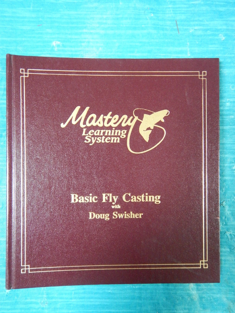 Mastery Learning System Basic Fly Casting  with Doug Swisher