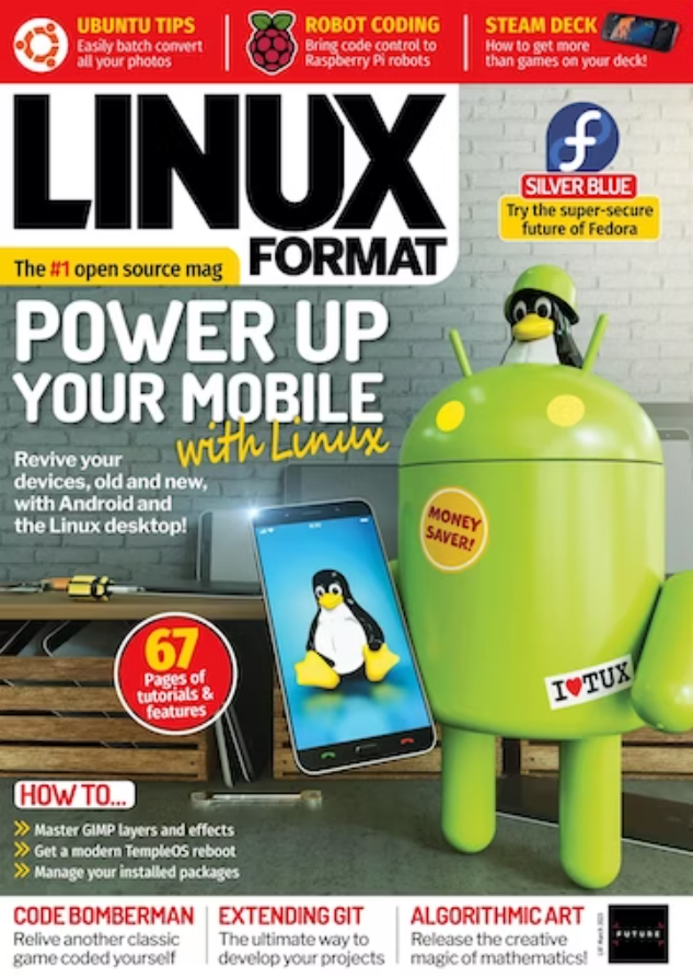 LINUX FORMAT MAGAZINE | MAR 2023 #299 | POWER UP YOUR MOBILE WITH LINUX