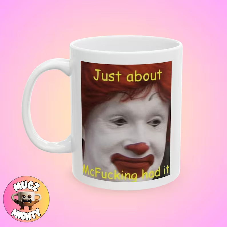 Funny Meme Mug McFucking Had It Coffee Cup Gift