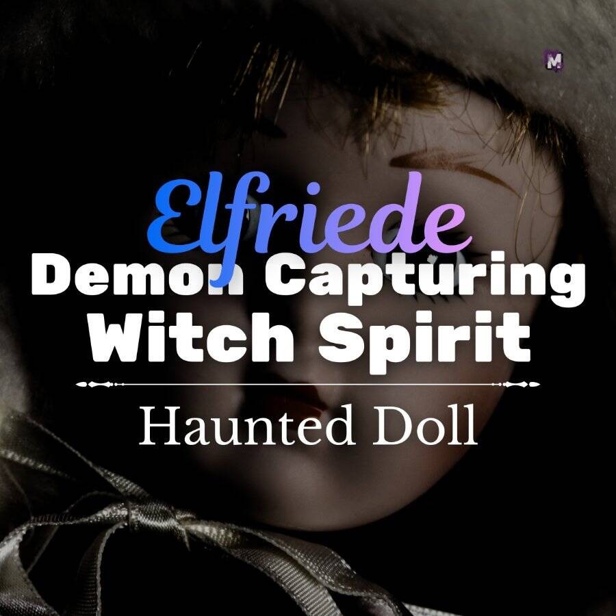Haunted Doll: Elfriede, Demon Capturing Witch! Harness & Control Demonic Power!
