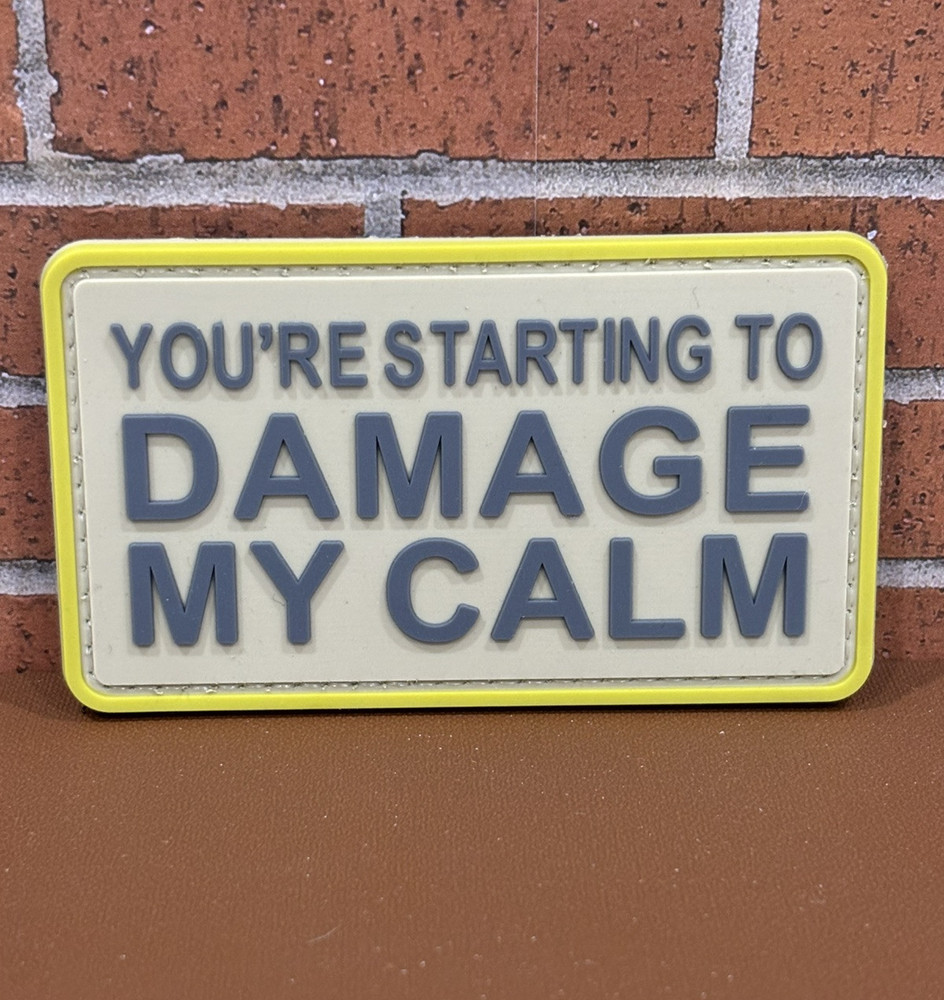 PVC Tactical Morale Patch - You're Starting to Damage My Calm Patch - Gun Patch