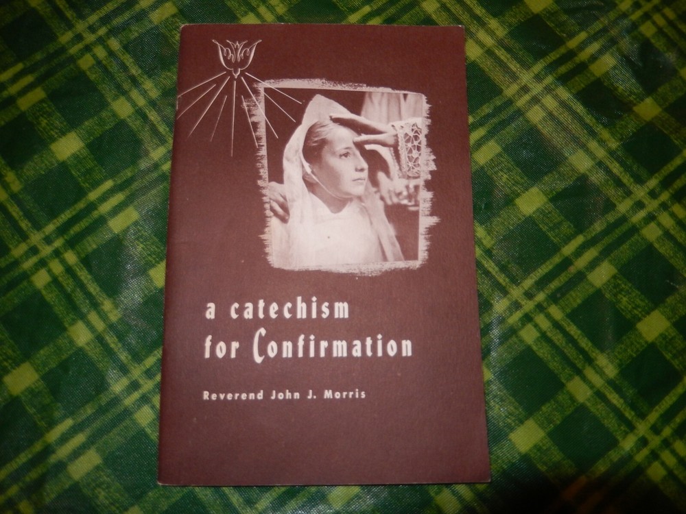 A CATECHISM FOR CONFIRMATION BOOK by REV JOHN J. MORRIS