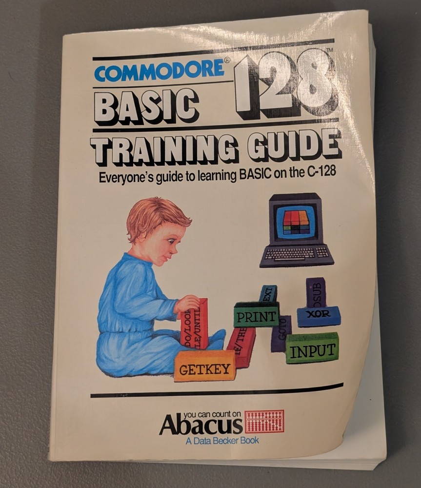 Commodore 128 Basic Training Guide (1986 Abacus C-128 #6) - *Read