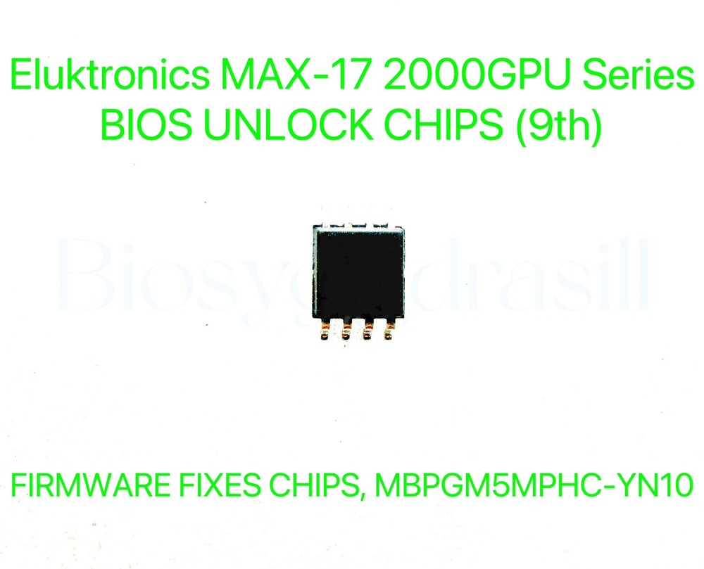 Eluktronics MAX-17 2000 GPU Series, ADMIN NO PASSWORD BIOS CHIP MBPGM5MPHC-YN10