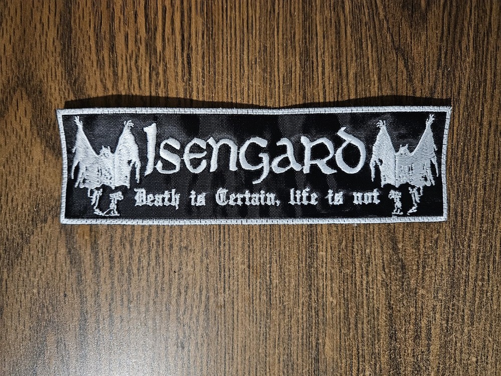 ISENGARD, DEATH IS CERTAIN ,LIFE  IS NOT  WHITE  BORDER  EMBROIDERED STRIP PATCH