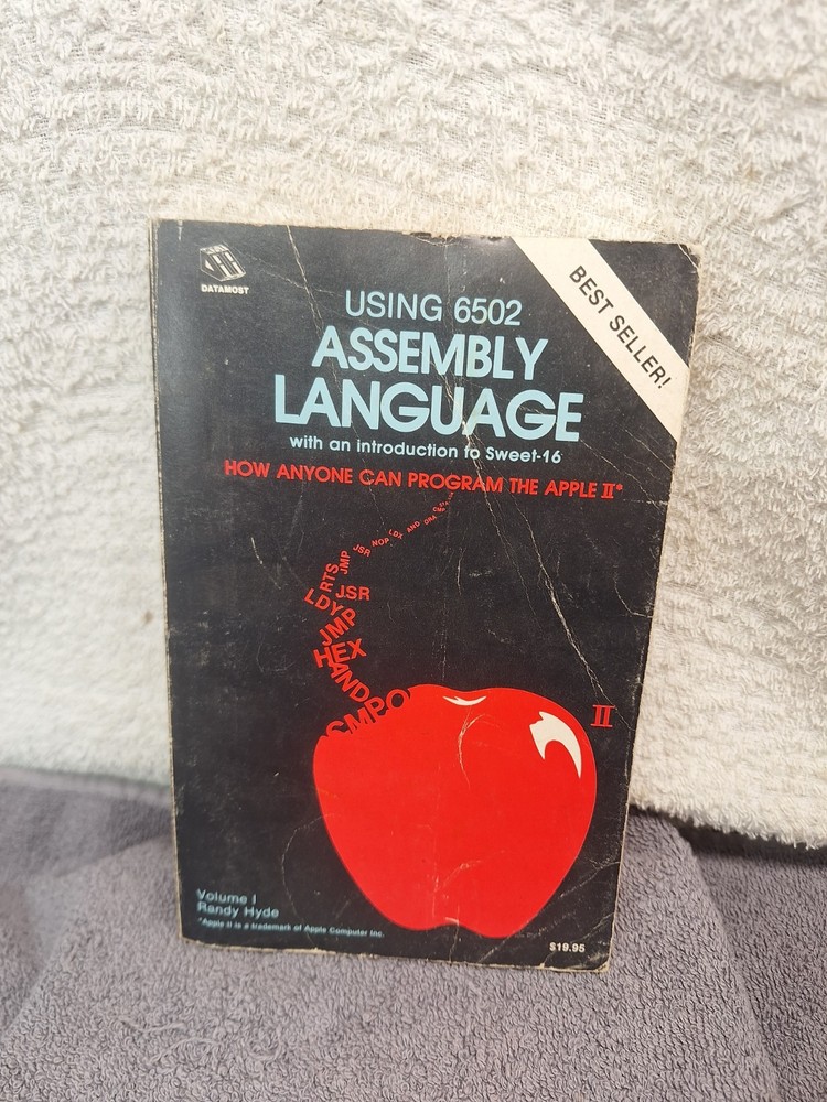 Using 6502 Assembly Language How Anyone Can Program The Apple II Vol 1 Hyde