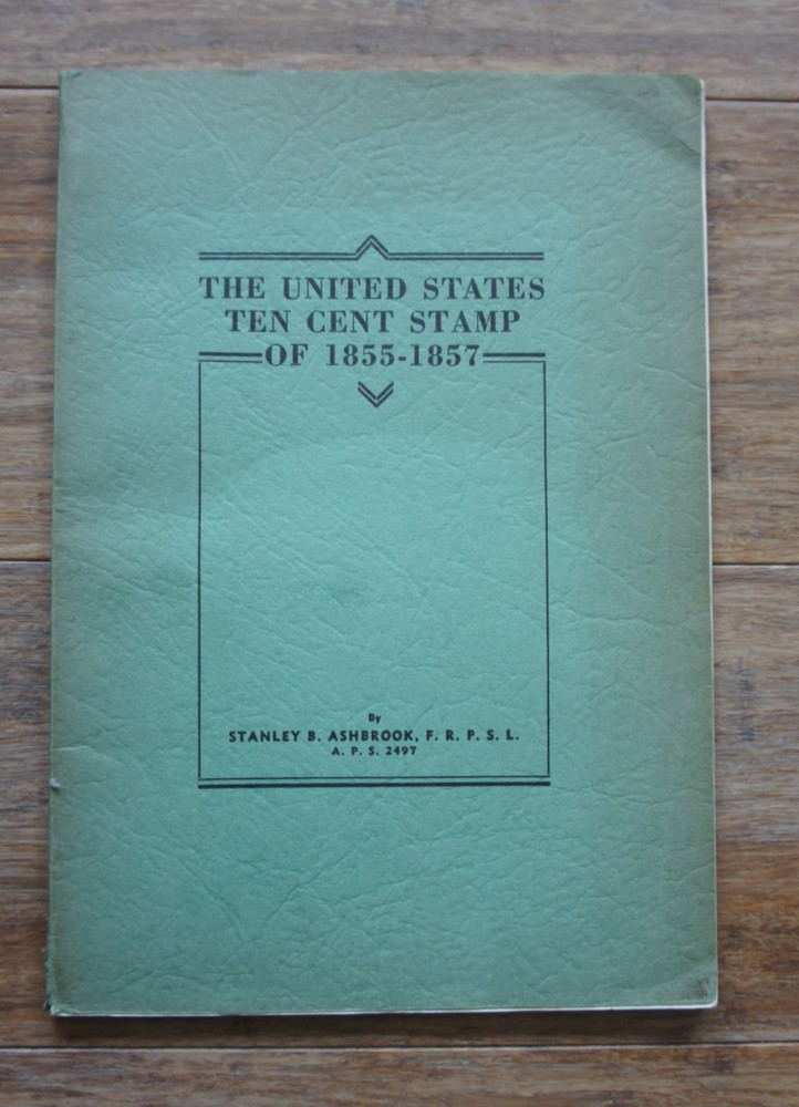 Vintage 1936 Stanley B. Ashbrook THE UNITED STATES TEN CENT STAMP of 1855-1857