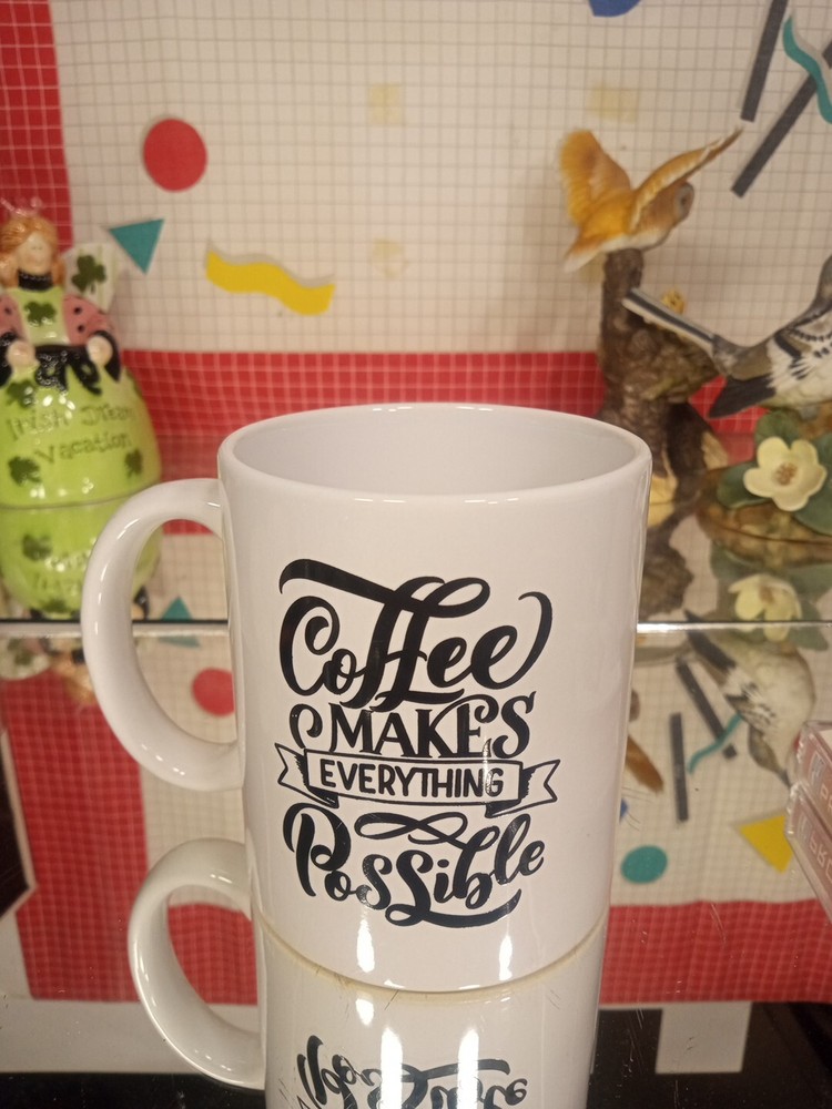 "Coffee Makes Everything Possible" White Coffee Mug