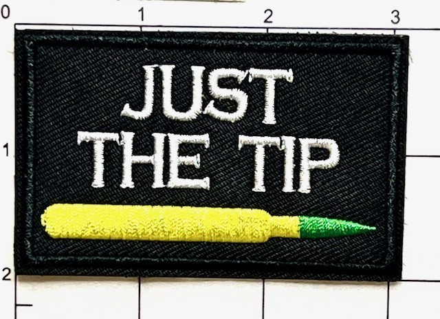 Just the tip Funny Tactical Shooting Airsoft Morale Hook&Loop Embroidered Patch
