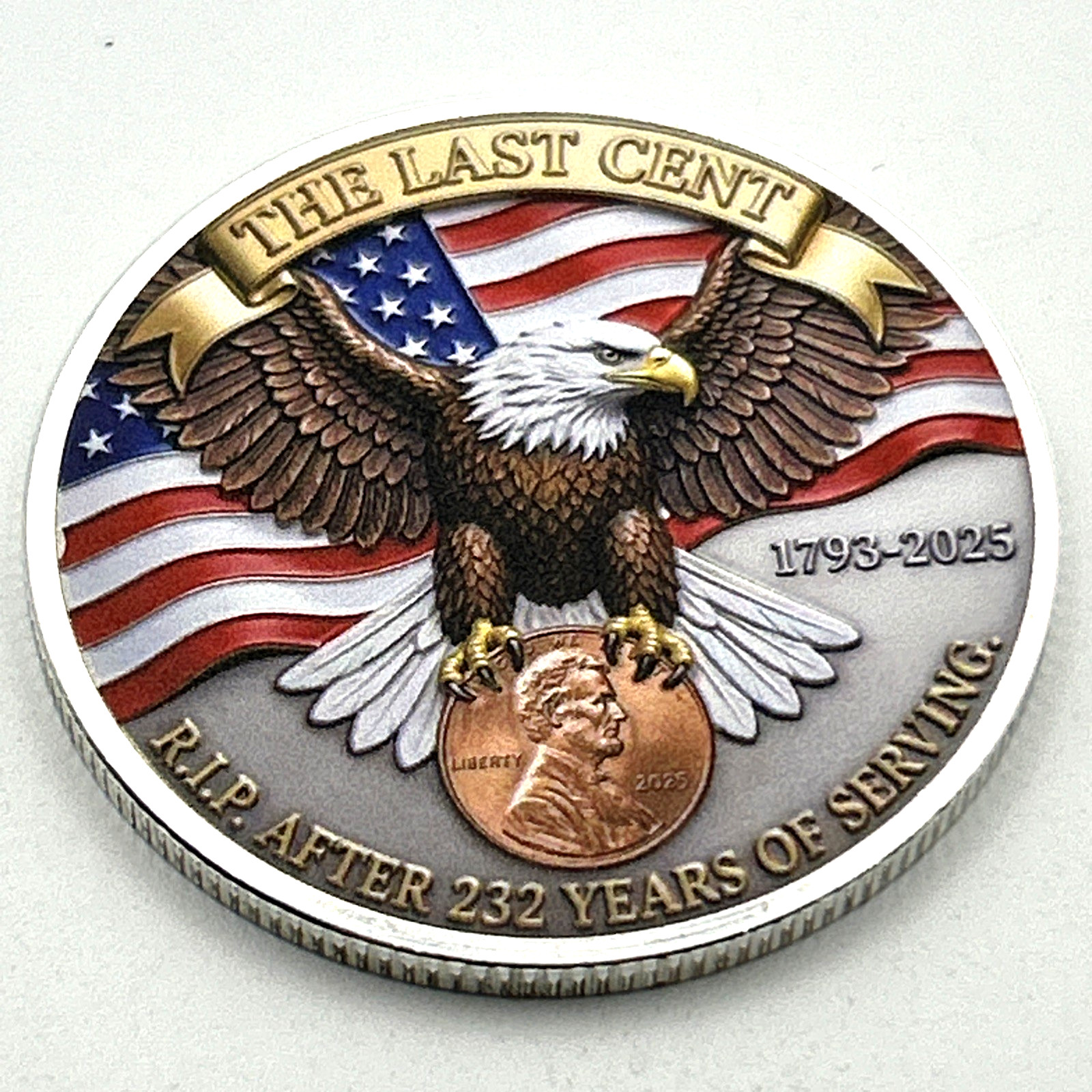 The Last Cent Tribute RIP 232 Years *Final Issue* (2D Flat) Challenge Coin Medal
