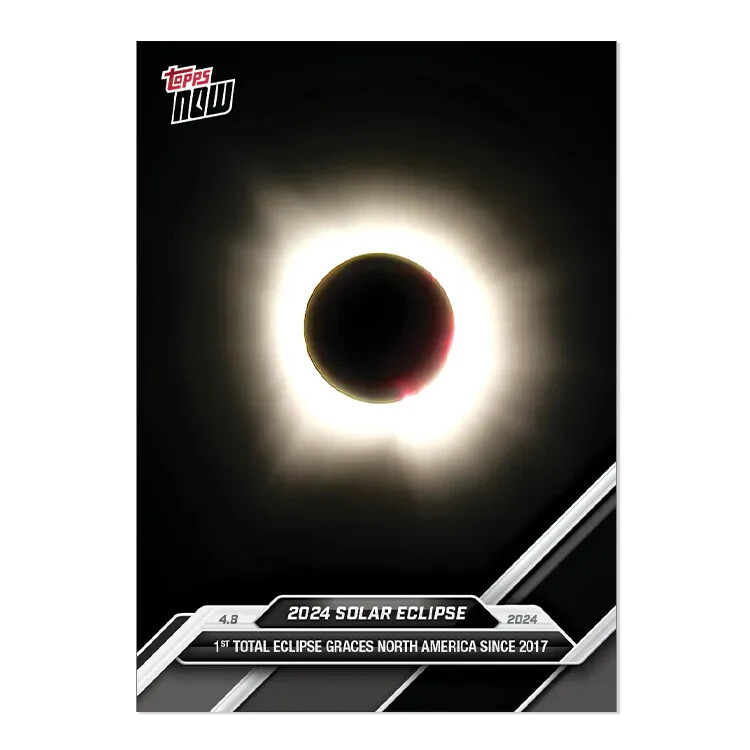 Solar Eclipse - 2024 TOPPS NOW® Card SOL1 - PR: 23,899