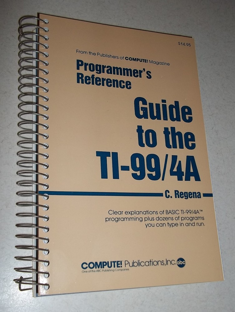TI-99/4A 99/4 Book PROGRAMMER'S REFERENCE GUIDE by C. Regena COMPUTE! *New*