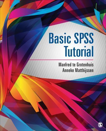 Basic SPSS Tutorial by Grotenhuis, Manfred te, Matthijssen, Anneke