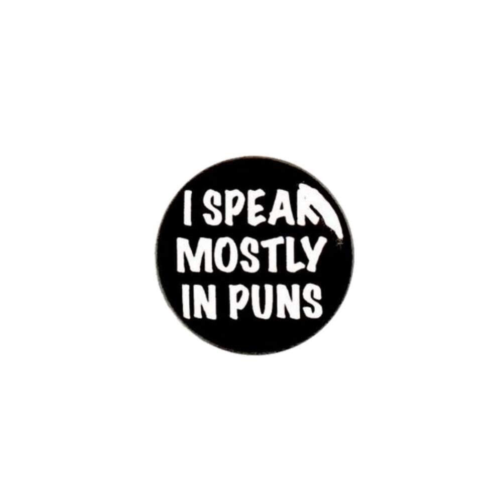 Funny Pun Button Pin I Speak Mostly In Puns Backpack Cool Jacket Pin 1" #89-32