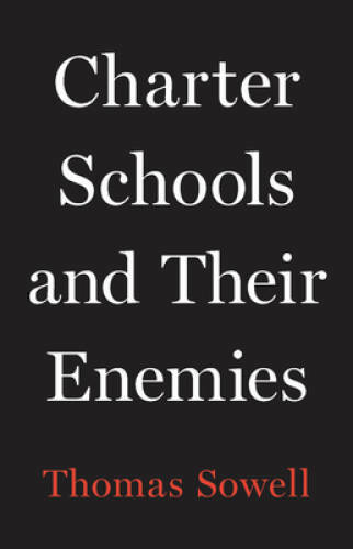 Charter Schools and Their Enemies - Hardcover By Sowell, Thomas - GOOD