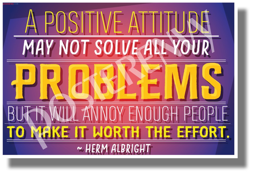 A Positive Attitude May Not Solve All Your Problems... - NEW Classroom POSTER