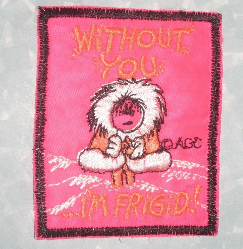 Without You...I'm Frigid Patch - vintage - 3" x 3 3/4"
