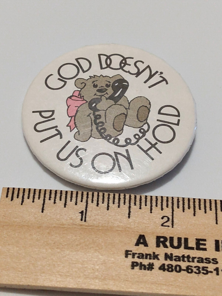 GOD DOESN'T PUT US ON HOLD Religious Large Badge Button Lapel Pin