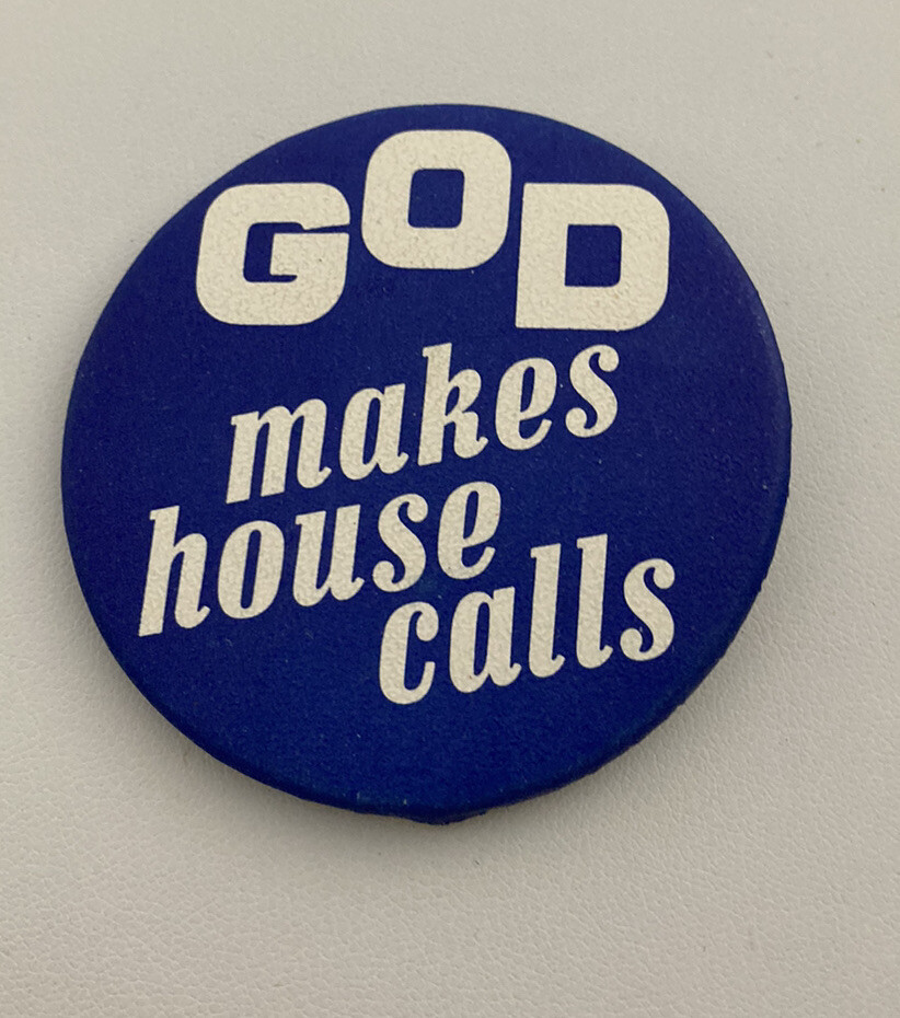 God Makes House Calls Button Pin