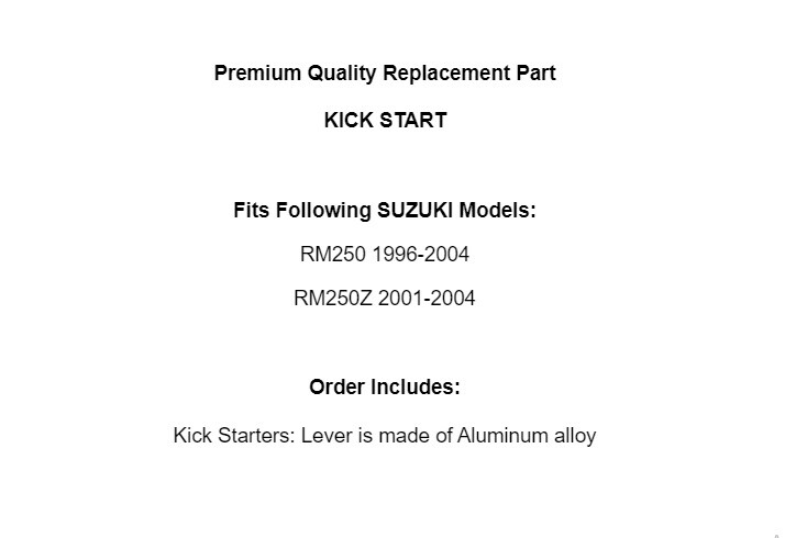 Kick Start for Suzuki RM250 1996-2004 / RM250Z 2001 2002 2003 2004 KICK Starter