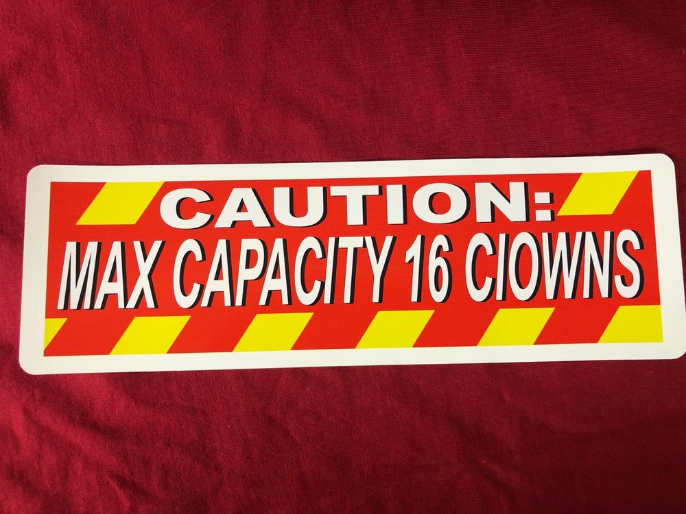 Caution Max Capacity 16 Clowns Bumper Sticker