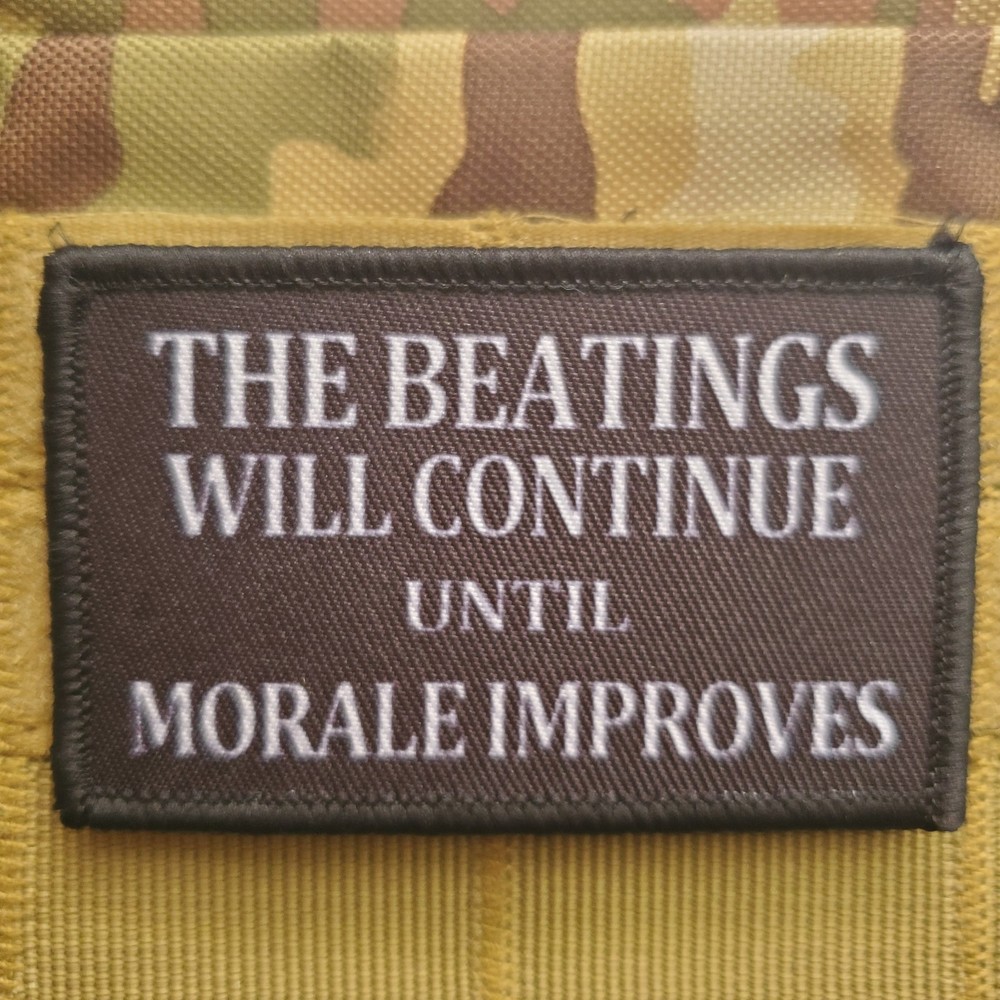 THE BEATINGS WILL CONTINUE Sarcastic Tactical Morale Patch Hook and Loop