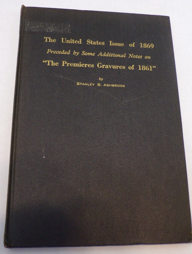 The United States Issue of 1869 "The Premieres Gravures of 1861" Ashbrook (L54)