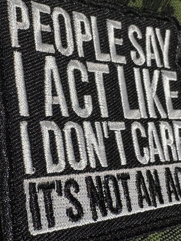 Embroidered Funny Tactical Patch | Hook And Loop ~3"x3” It’s Not An Act B&W