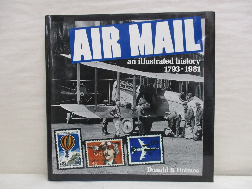 Air Mail: An Illustrated History 1793-1981 by Donald B. Holmes Hardcover Book