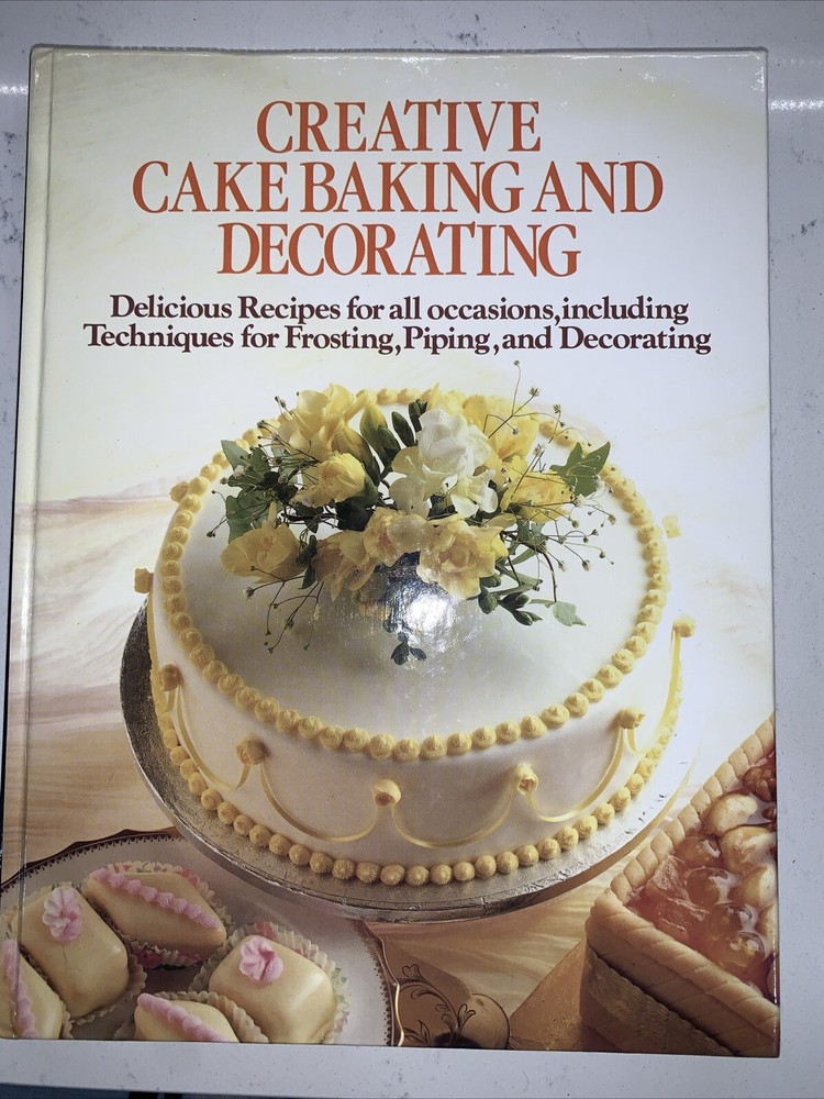 Creative Cake Baking And Decorating Delicious Recipes For All Occasions