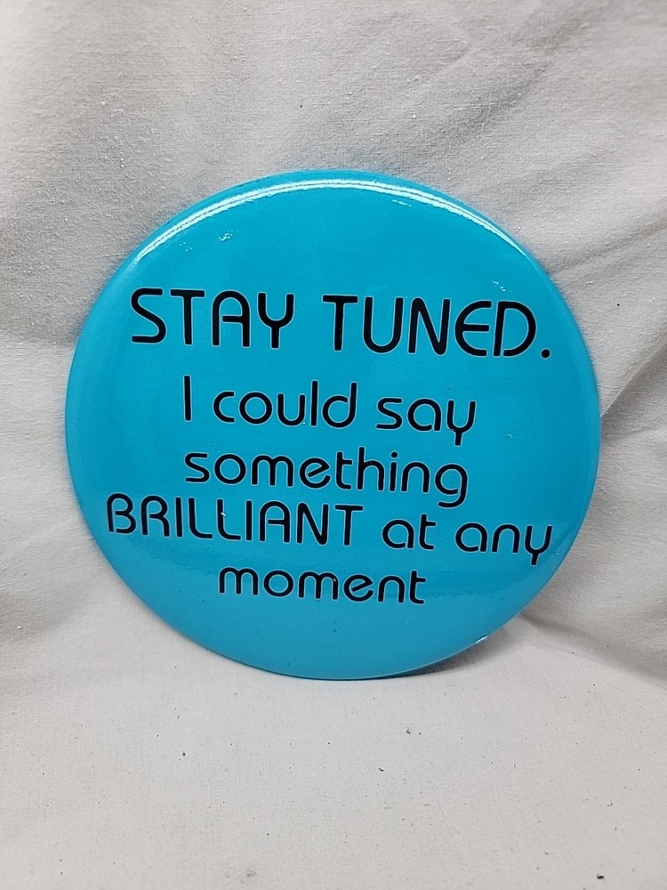Novelty Super Large Button Pin Say Something Brilliant