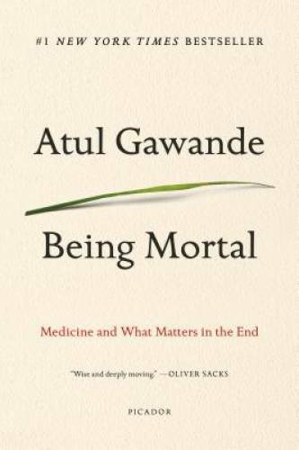 Being Mortal: Medicine and What Matters in the End - Paperback - VERY GOOD