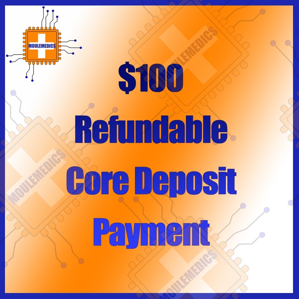 Optional $100 Refundable Core Deposit Payment