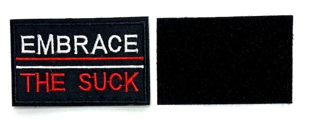 Embrace The Suck Tactical Shooting Airsoft Morale Hook&Loop Embroidered Patch