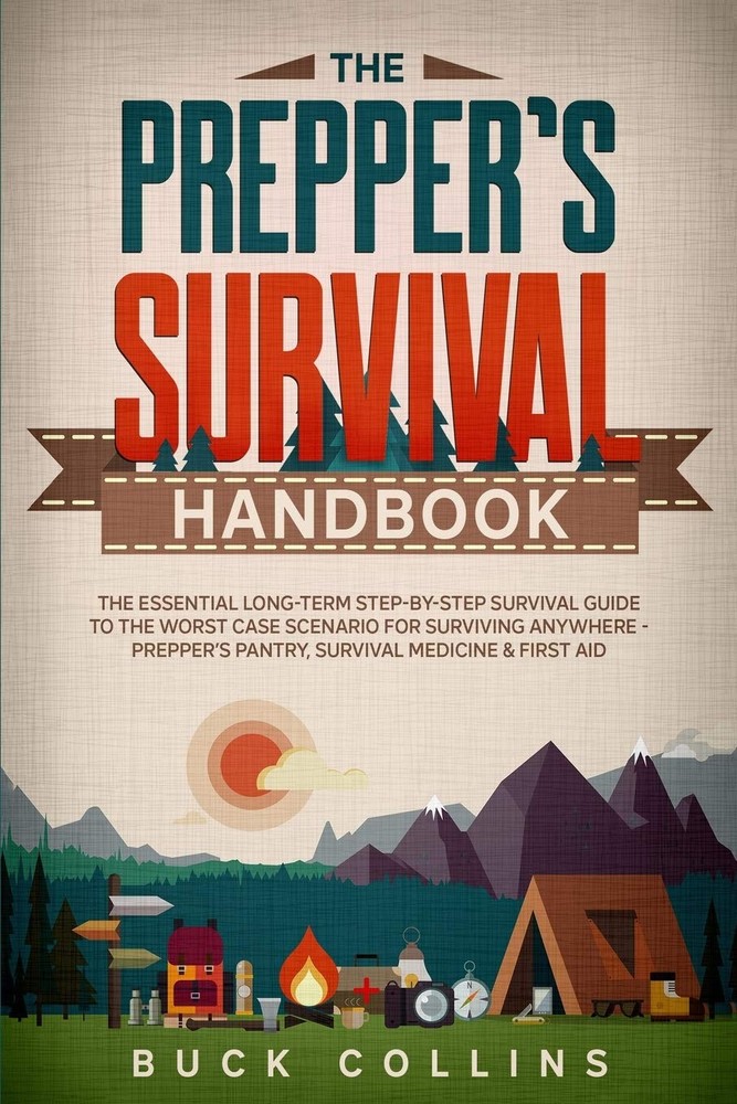 The Preppers Survival Handbook: Essential Long Term Step-By-Step...