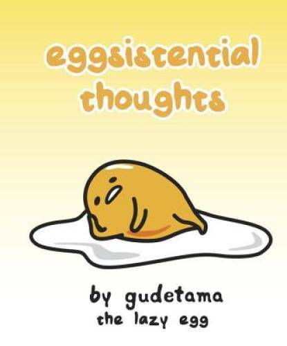 Eggsistential Thoughts by Gudetama the Lazy Egg - Hardcover - GOOD