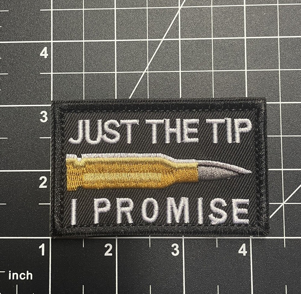 Just The Tip I Promise FMJ 556 Funny Tactical Warfighter Morale Patch Hook Loop