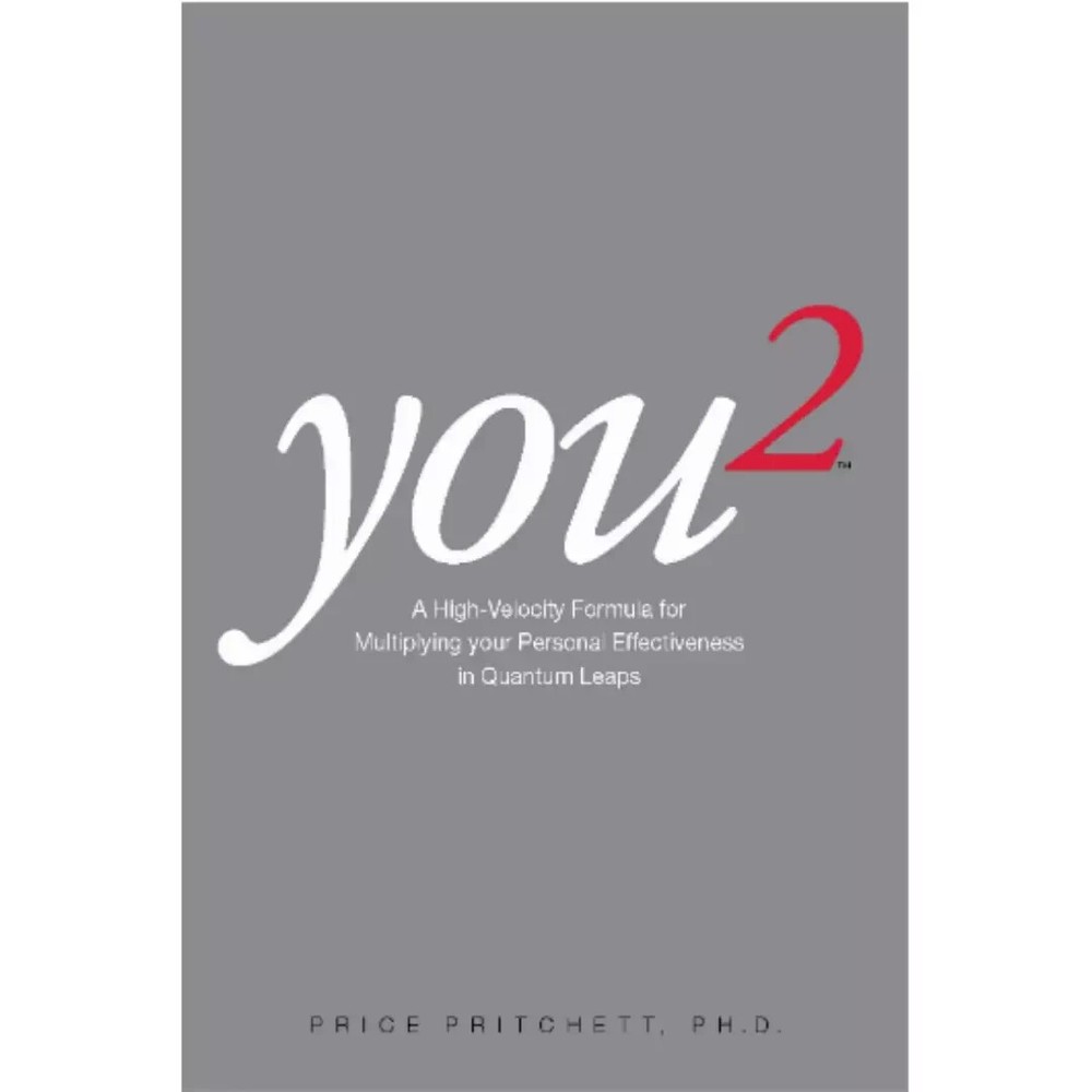 You 2: a High Velocity Formula for Multiplying Your Personal Effectiveness..