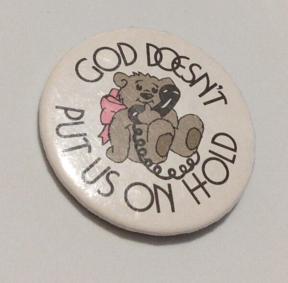 GOD DOESN'T PUT US ON HOLD Religious Large Badge Button Lapel Pin
