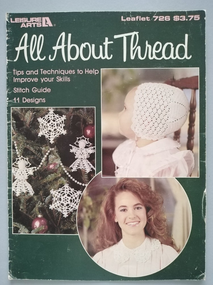 ALL ABOUT THREAD, Tips, Techniques, Designs - LEISURE ARTS Crochet Pattern 726