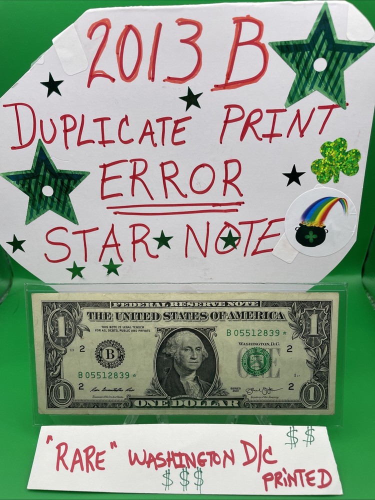 2013 B Duplicate Print ⭐️ STAR NOTE ERROR $1 Serial Number B05512839* D/C Print