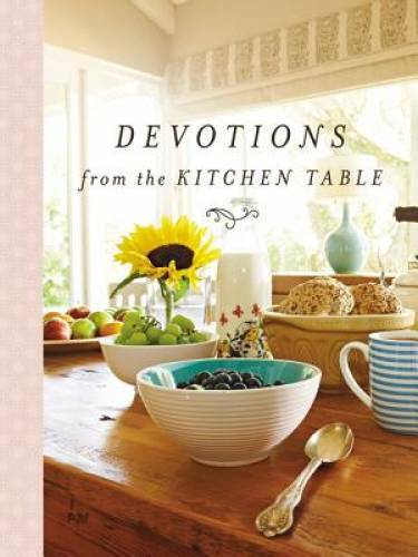 Devotions from the Kitchen Table - Hardcover By Thomas Nelson - VERY GOOD