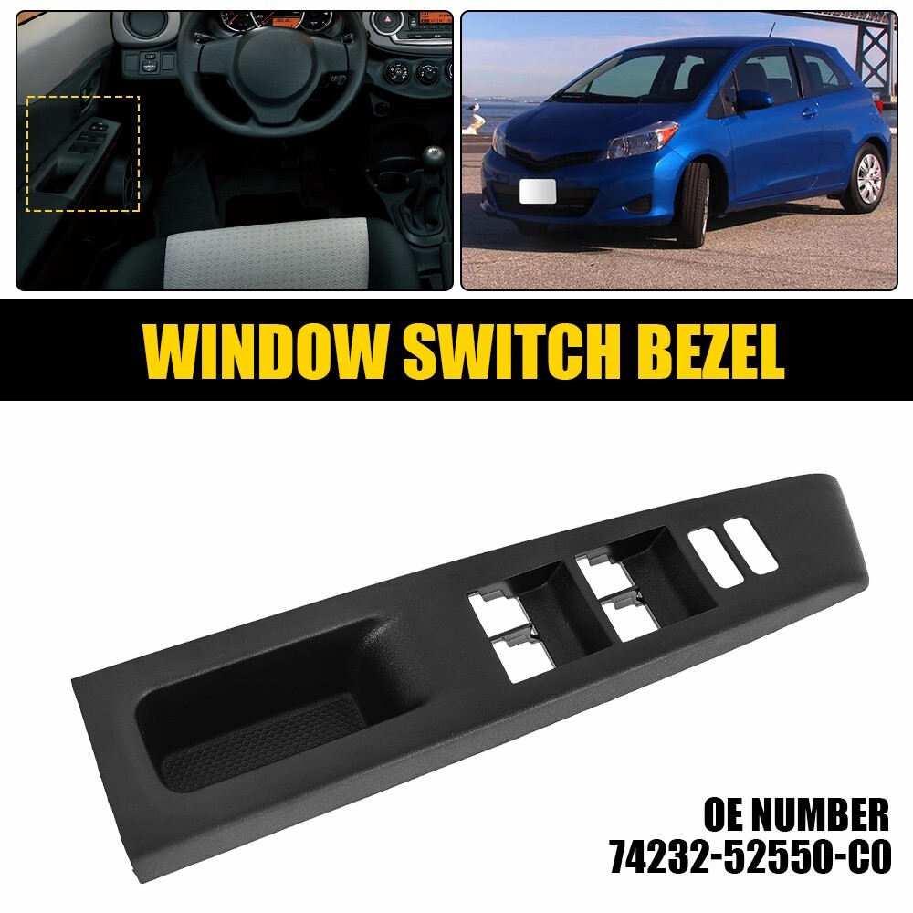 For Toyota Yaris 2012-2014 Front Window Driver Side Switch Panel Bezel Left E